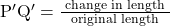  \mathrm{P}^{\prime} \mathrm{Q}^{\prime}=\frac{\text { change in length }}{\text { original length }} 