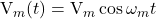  \mathrm{V}_m(t)=\mathrm{V}_m \cos \omega_m t 