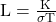  \mathrm{L}=\frac{\mathrm{K}}{\sigma \mathrm{T}} 