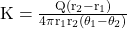  \mathrm{K}=\frac{\mathrm{Q}\left(\mathrm{r}_{2}-\mathrm{r}_{1}\right)}{4 \pi \mathrm{r}_{1} \mathrm{r}_{2}\left(\theta_{1}-\theta_{2}\right)} 