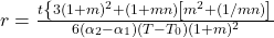  r=\frac{t\left\{3(1+m)^{2}+(1+m n)\left[m^{2}+(1 / m n)\right]\right.}{6\left(\alpha_{2}-\alpha_{1}\right)\left(T-T_{0}\right)(1+m)^{2}} 