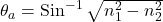  \theta_a=\operatorname{Sin}^{-1} \sqrt{n_1^2-n_2^2} 