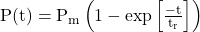  \mathrm{P}(\mathrm{t})=\mathrm{P}_{\mathrm{m}}\left(1-\exp \left[\frac{-\mathrm{t}}{\mathrm{t}_{\mathrm{r}}}\right]\right) 