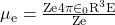  \mu_{\mathrm{e}}=\frac{\mathrm{Ze} 4 \pi \in_0 \mathrm{R}^3 \mathrm{E}}{\mathrm{Ze}} 