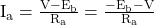  \mathrm{I}_{\mathrm{a}}=\frac{\mathrm{V}-\mathrm{E}_{\mathrm{b}}}{\mathrm{R}_{\mathrm{a}}}=\frac{-\mathrm{E}_{\mathrm{b}}-\mathrm{V}}{\mathrm{R}_{\mathrm{a}}} 