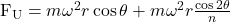  \mathrm{F}_{\mathrm{U}}=m \omega^{2} r \cos \theta+m \omega^{2} r \frac{\cos 2 \theta}{n} 