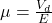  \mu=\frac{V_d}{E} 