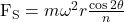  \mathrm{F}_{\mathrm{S}}=m \omega^{2} r \frac{\cos 2 \theta}{n} 