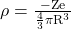  \rho=\frac{-\mathrm{Ze}}{\frac{4}{3} \pi \mathrm{R}^3} 
