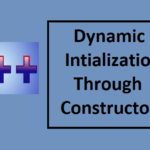 Dynamic Initialization Through Constructors