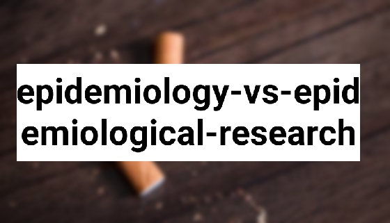 epidemiology-vs-epidemiological-research