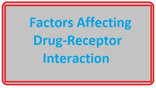 Factors Affecting Drug Receptor Interaction