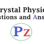 Crystal Physics - Questions and Answers