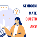 Semiconducting Material - Questions and Answers