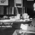 Max Planck - Father of Quantum Mechanics