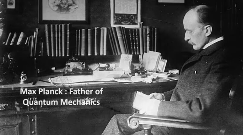 Max Planck - Father of Quantum Mechanics