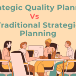 Strategic Quality Planning Vs Traditional Strategic Planning