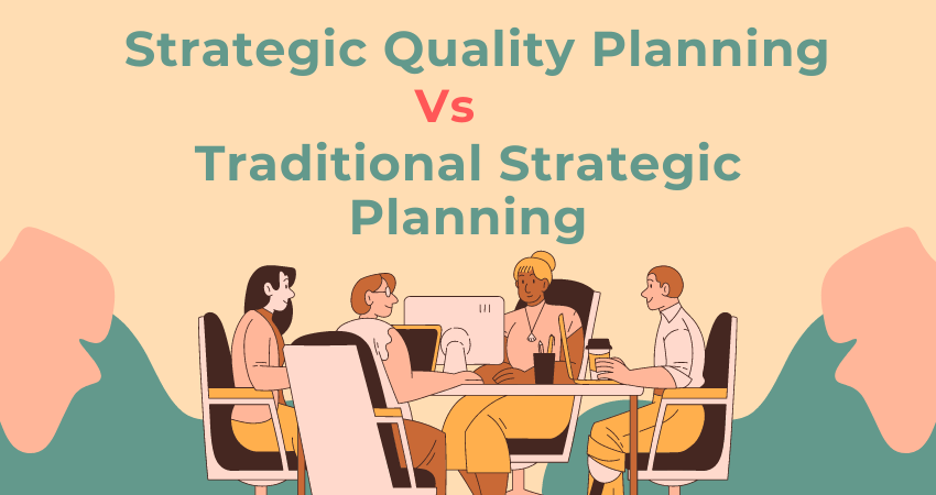 Strategic Quality Planning Vs Traditional Strategic Planning