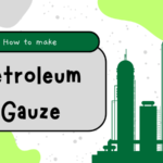 How to make Petroleum Gauze?