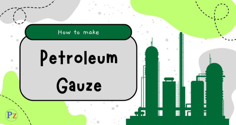 How to make Petroleum Gauze?