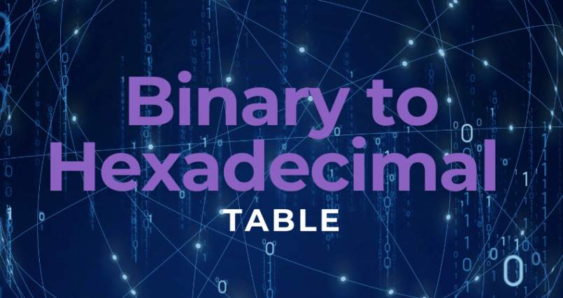 Binary to Hexadecimal Table