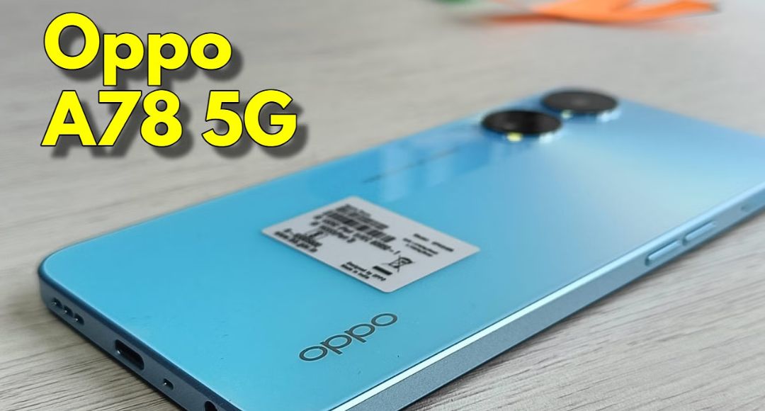 सिर्फ ₹598 की EMI में घर लाएं OPPO A78 5G दमदार फीचर्स और शानदार ऑफर का फायदा उठाएं