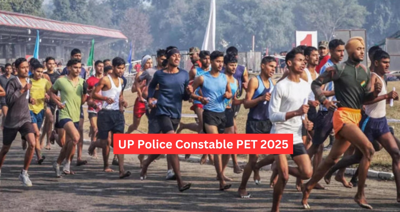 UP Police Constable PET 2025: Everything You Need to Know About the Physical Efficiency Test