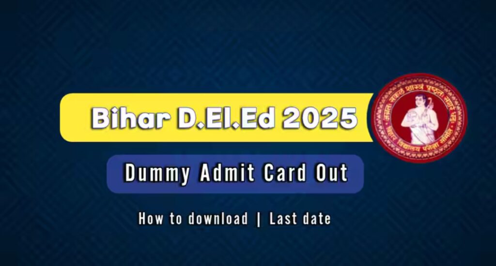 Bihar DElEd 2025 Dummy Admit Card Out Download Now And Check Details