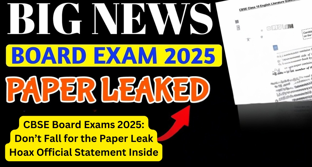 CBSE Board Exams 2025: Don’t Fall for the Paper Leak Hoax Official Statement Inside