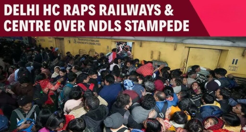 Delhi High Court vs. Indian Railways Who’s to Blame for the Deadly Stampede