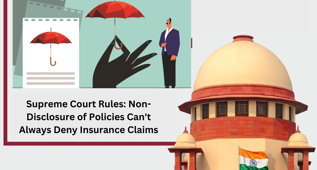 Supreme Court Rules: Non-Disclosure of Policies Can't Always Deny Insurance Claims