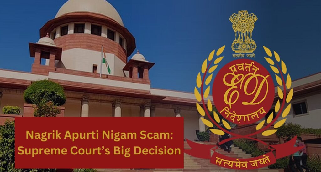 Nagrik Apurti Nigam Scam: Supreme Court’s Big Decision