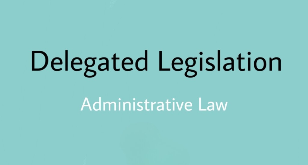 Understanding Delegated Legislation