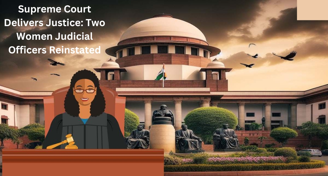 Supreme Court Delivers Justice: Two Women Judicial Officers Reinstated