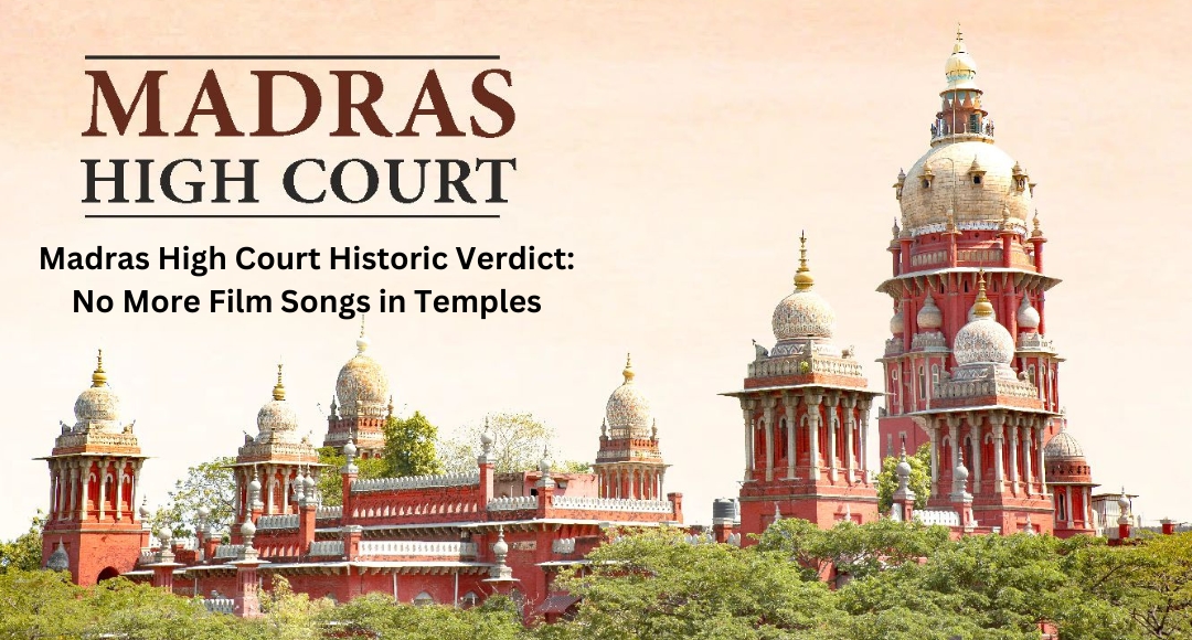 Madras High Court Historic Verdict: No More Film Songs in Temples