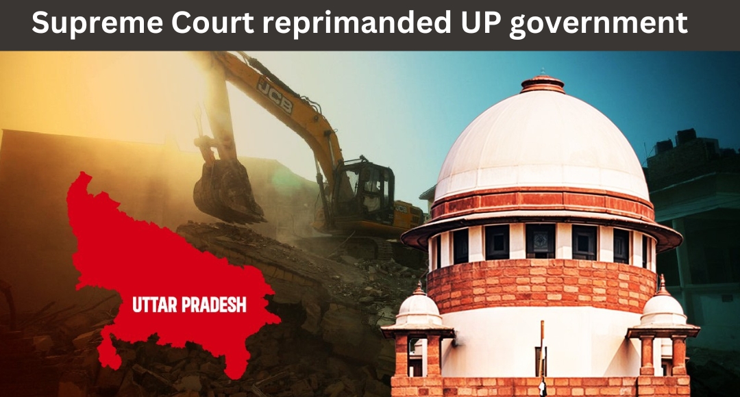 Supreme Court Warns UP Govt Now Rebuild What You Destroyed