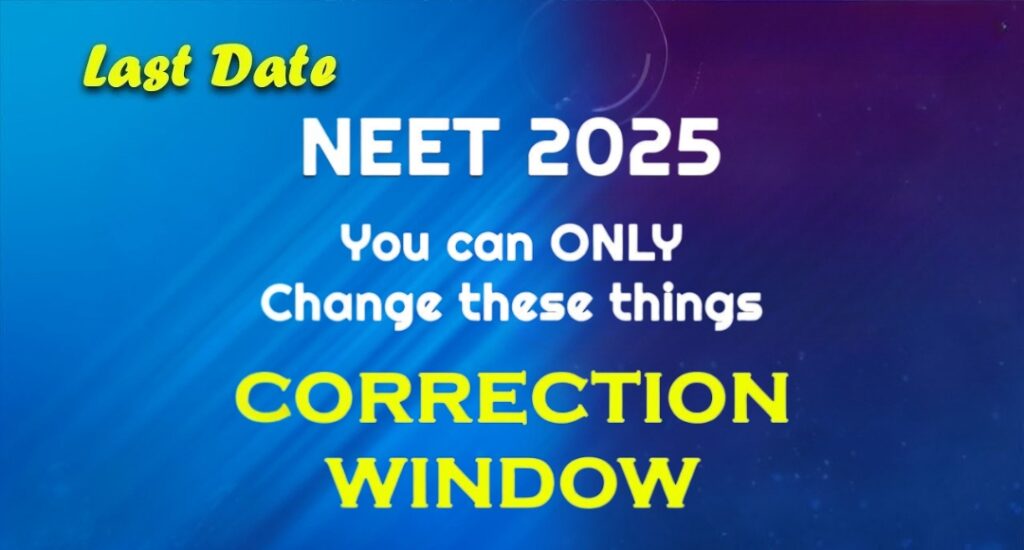 NEET UG 2025 Application Correction Begins Don’t Miss This Deadline