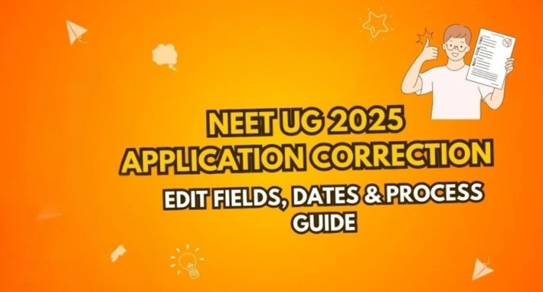 NEET UG 2025 Application Correction Begins Don’t Miss This Deadline