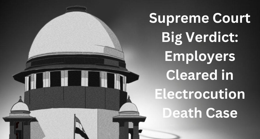 Supreme Court Big Verdict: Employers Cleared in Electrocution Death Case