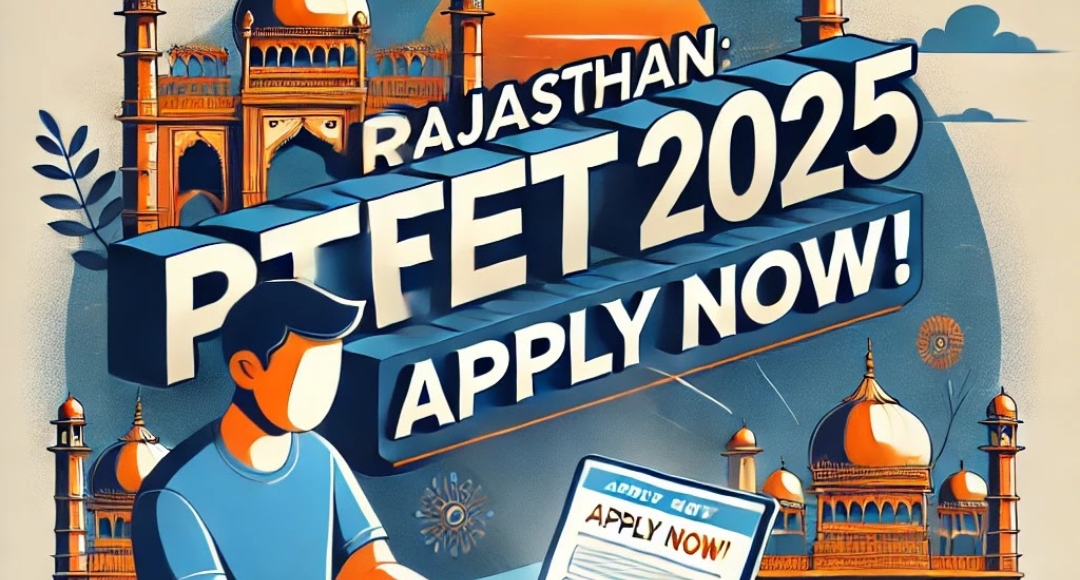 Rajasthan PTET 2025 Registration Open Don’t Miss Your Chance to Apply