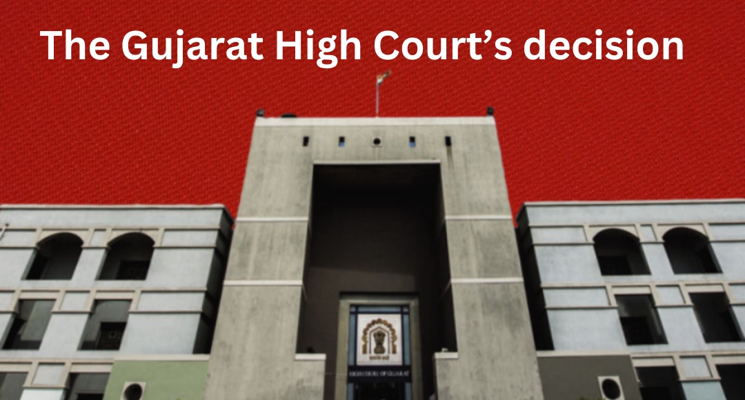 The Gujarat High Court’s decision