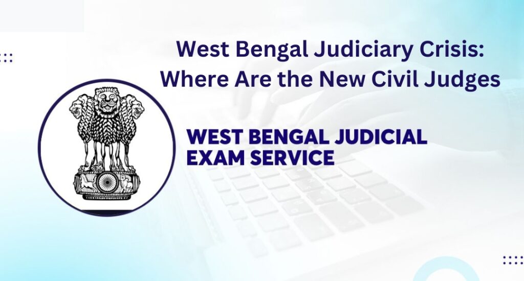 West Bengal Judiciary Crisis: Where Are the New Civil Judges