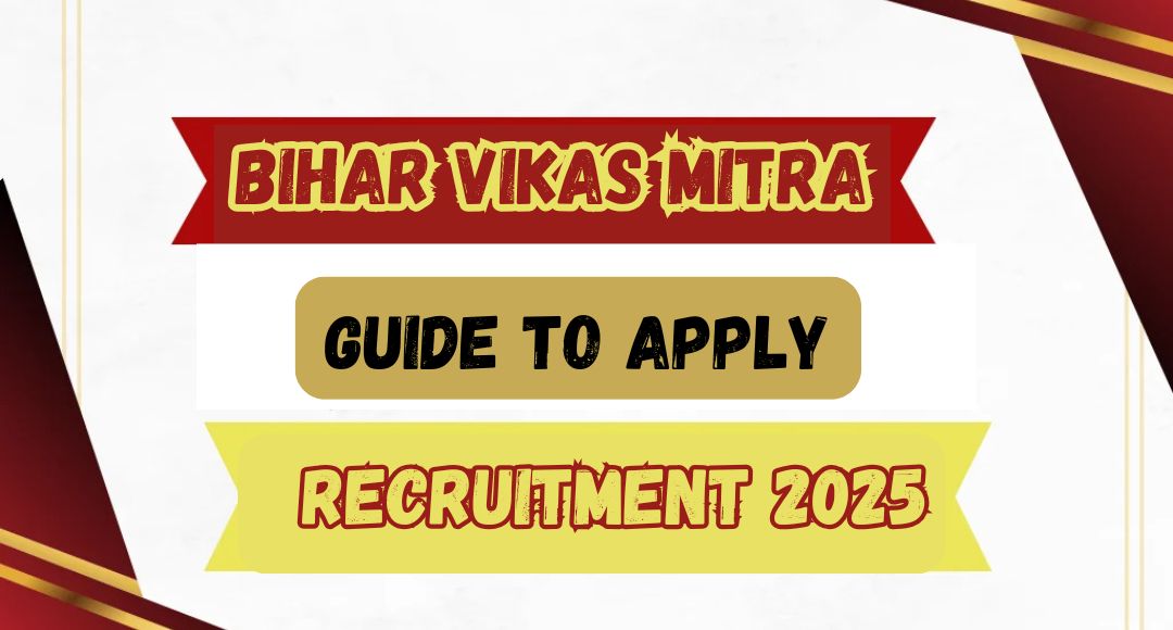 Dreaming of a Government Job? Bihar Vikas Mitra Recruitment 2025 is Here