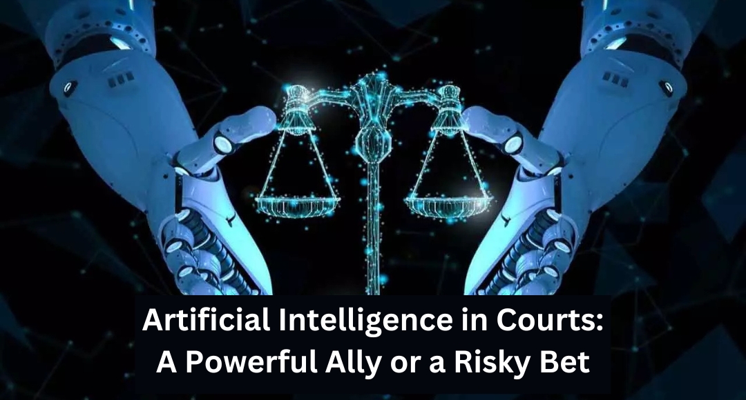 Artificial Intelligence in Courts: A Powerful Ally or a Risky Bet