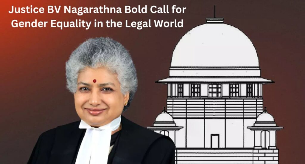 Justice BV Nagarathna Bold Call for Gender Equality in the Legal World