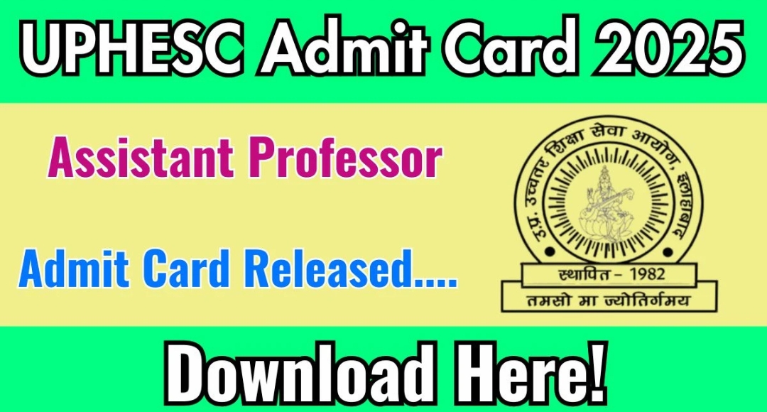 UPHESC Assistant Professor Admit Card 2025 Released The Wait is Over, It’s Time to Shine