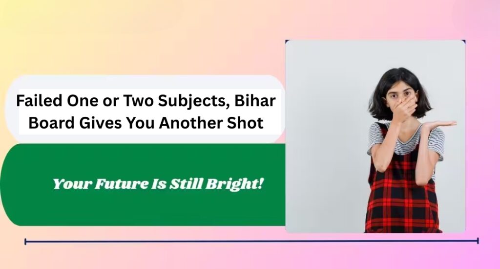 failed one or two subjects, bihar board gives you another shot