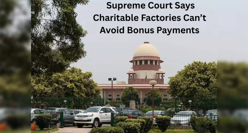 Supreme Court Says Charitable Factories Can’t Avoid Bonus Payments
