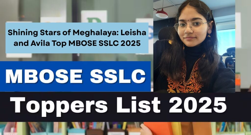 Shining Stars of Meghalaya: Leisha and Avila Top MBOSE SSLC 2025