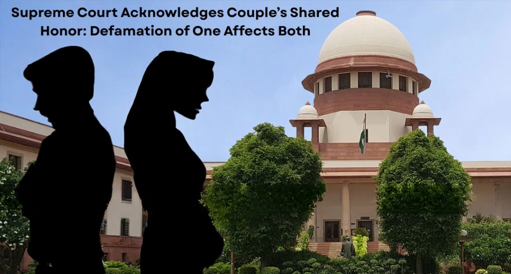Supreme Court Acknowledges Couple’s Shared Honor: Defamation of One Affects Both